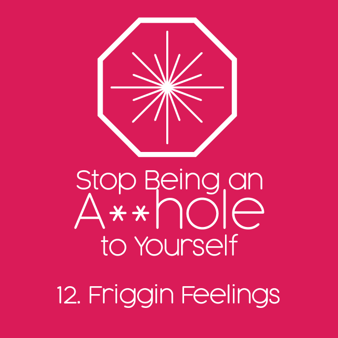 Stop Being an Asshole to Yourself