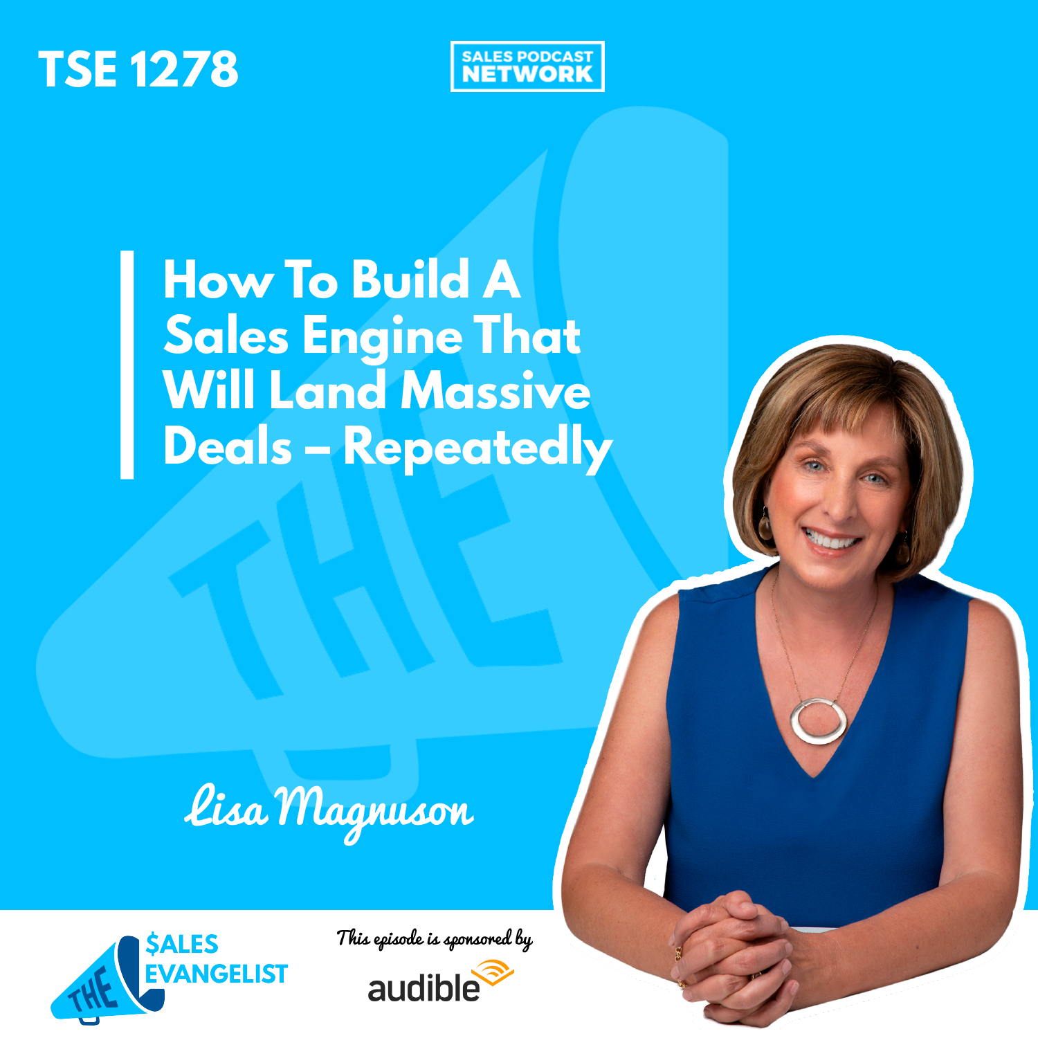 Lisa Magnuson | How To Build A Sales Engine That Will Land Massive Deals – Repeatedly