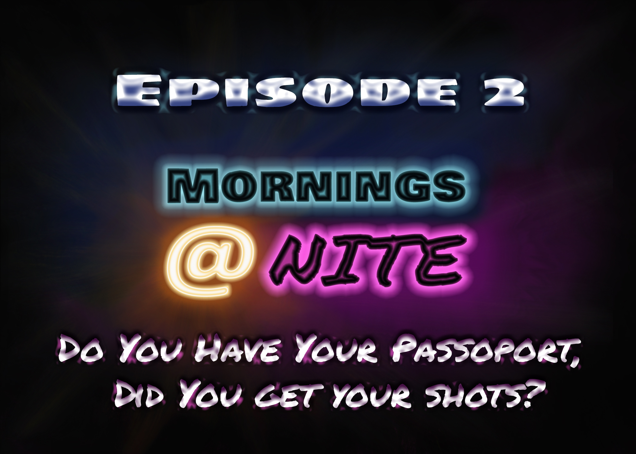 Did You Get Your Passport, Did You Get Your Shots?