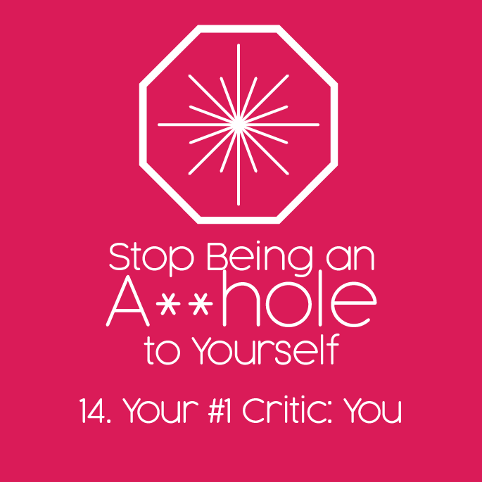 Stop Being an Asshole to Yourself