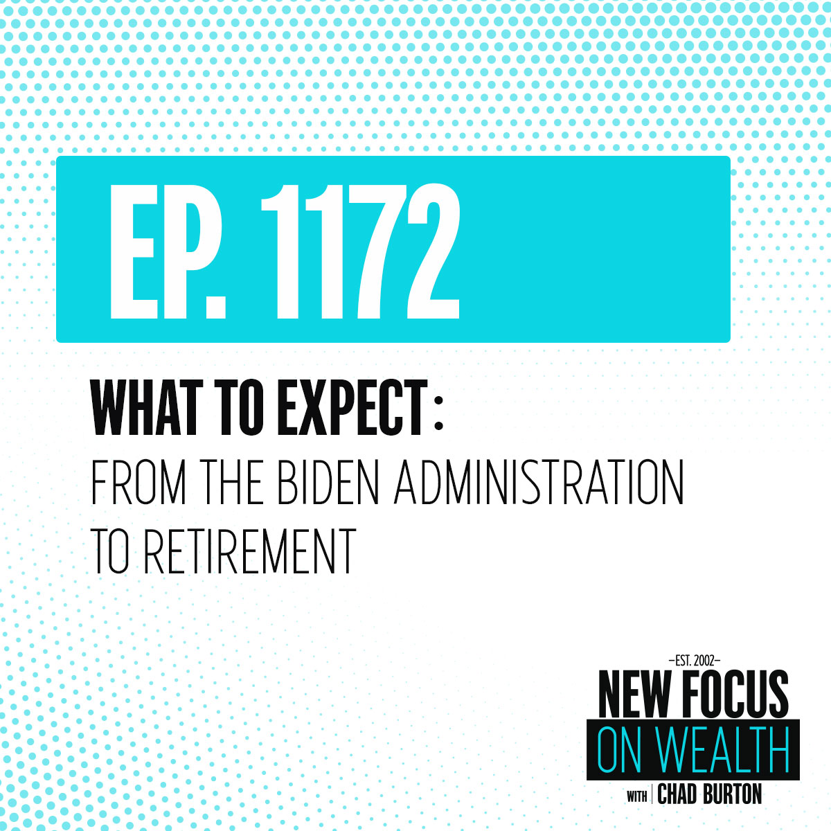 What to Expect: From the Biden Administration to Retirement