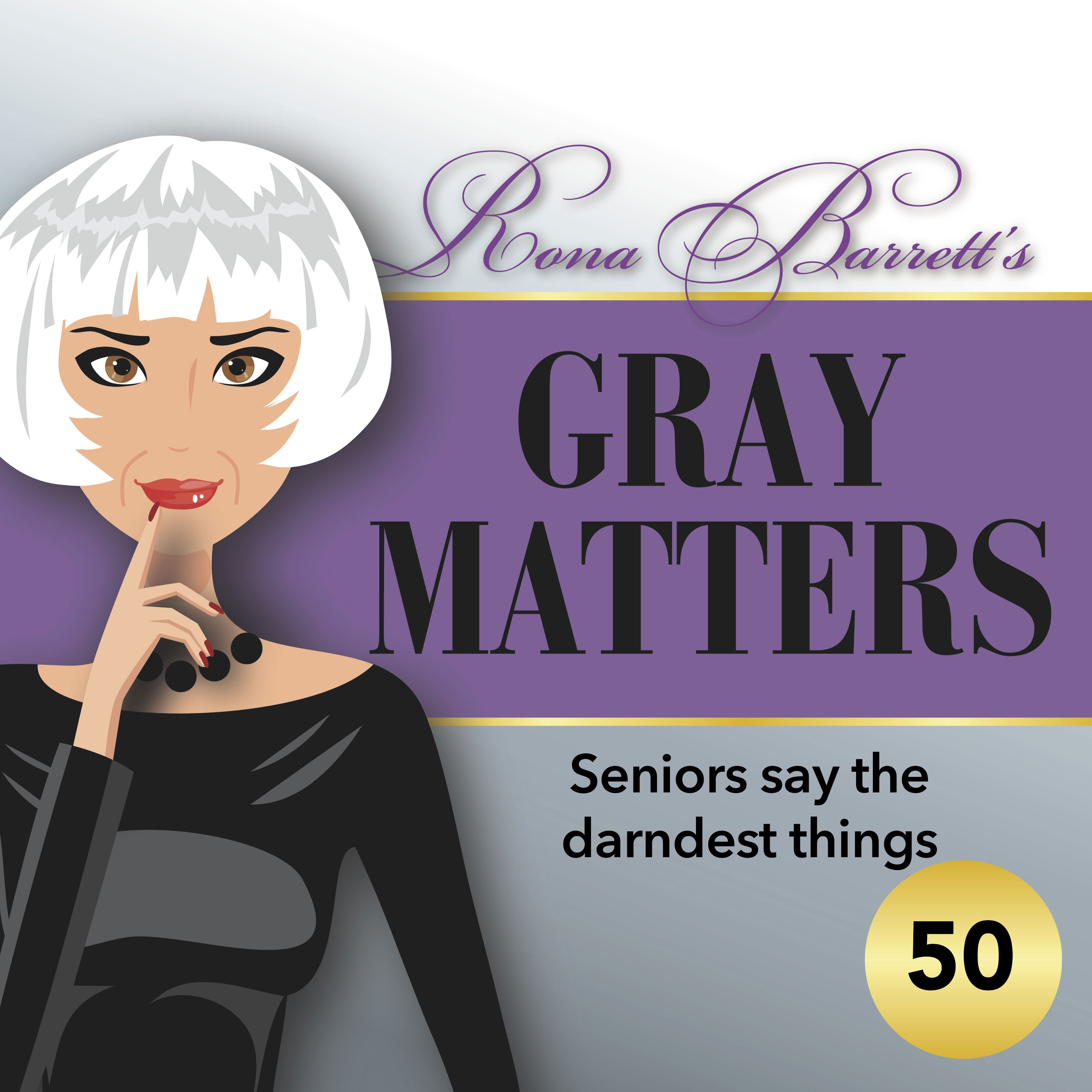Rona  Barrett\'s Gray Matters: The Podcast
