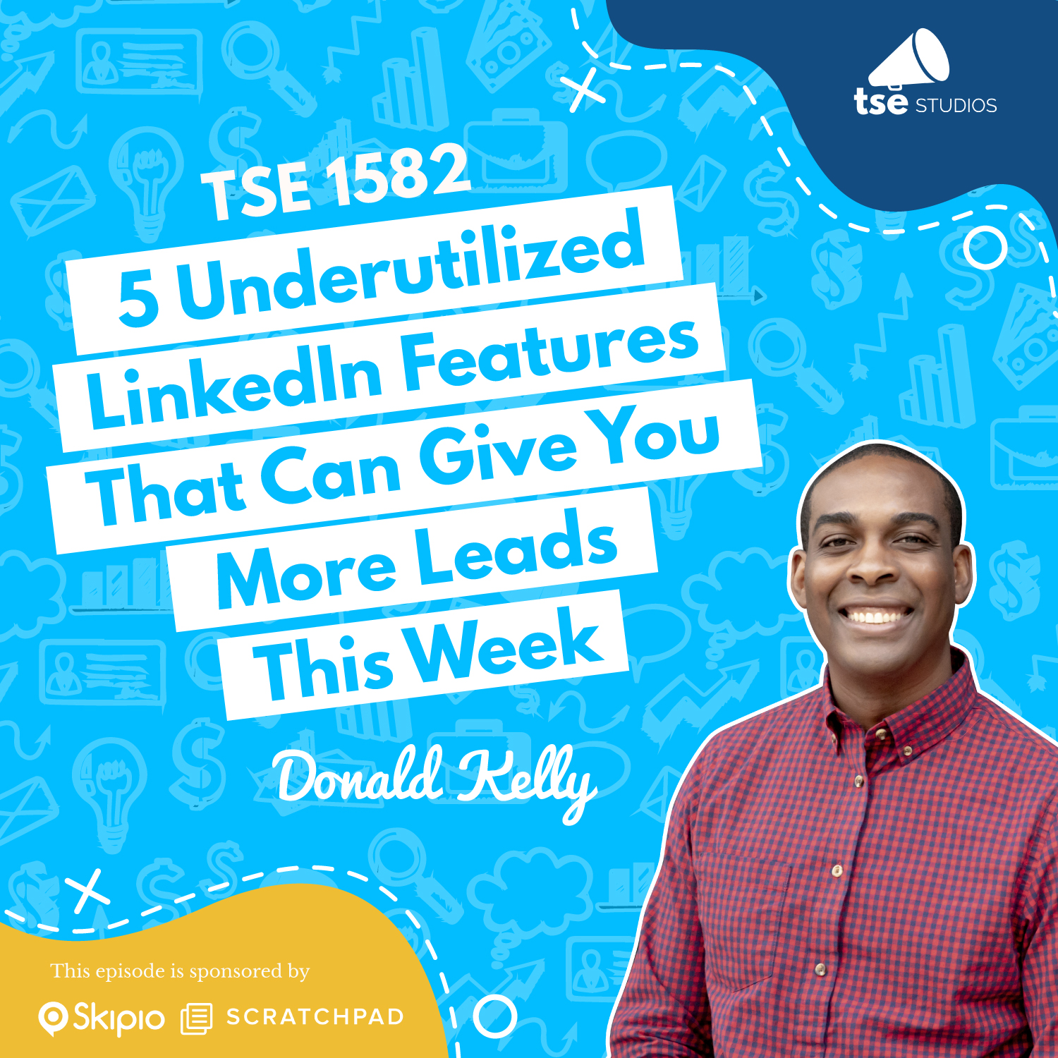 Donald Kelly | 5 Underutilized LinkedIn Features That Can Give You More Leads This Week