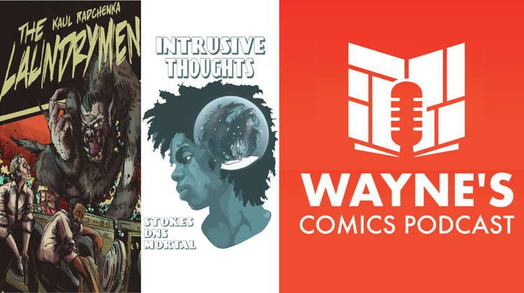 Wayne’s Comics Podcast #575: Interviews with Lyndon Radchenka and Steven Kaul, and Anthony Stokes