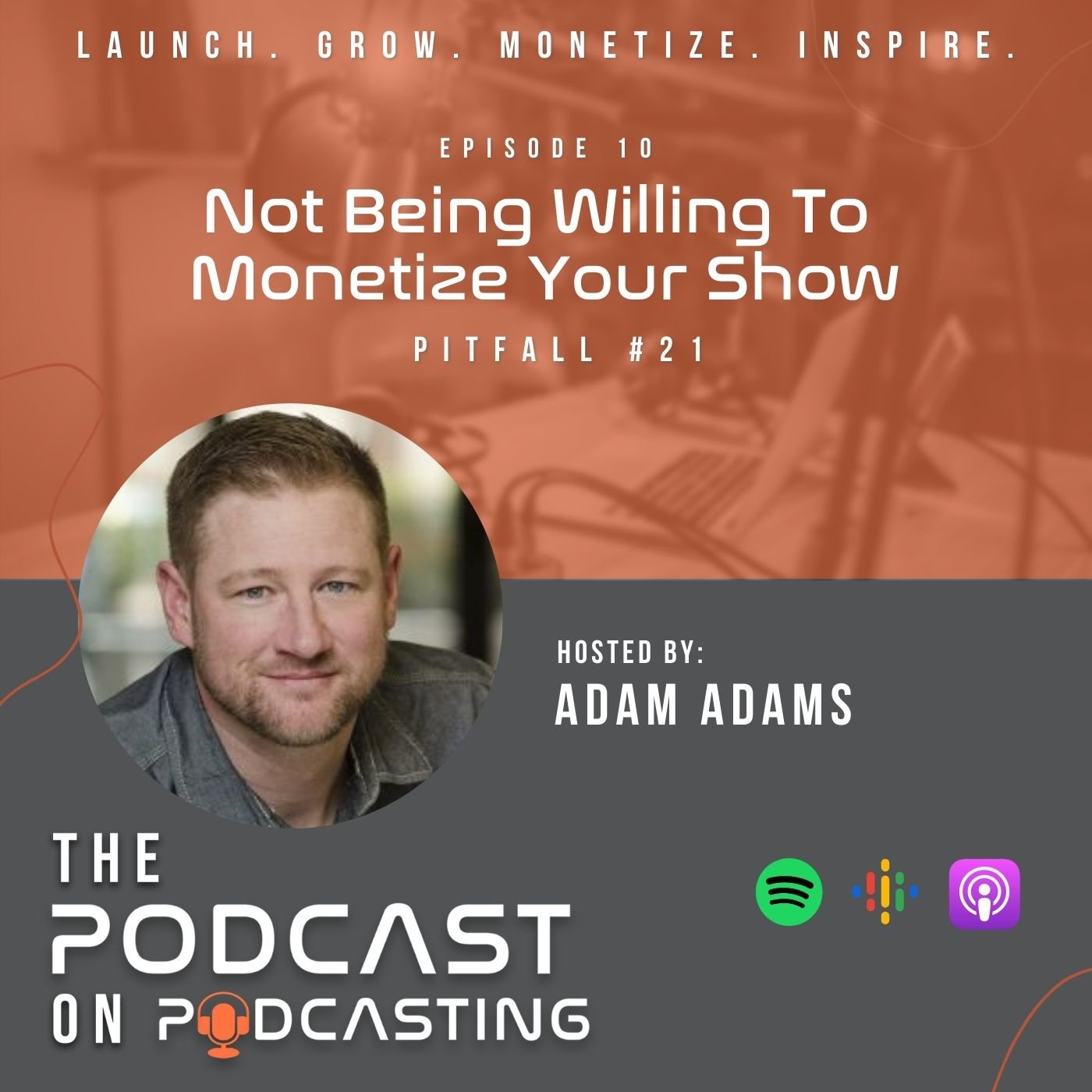 Ep10: Not Being Willing To Monetize Your Show - Pitfall #21