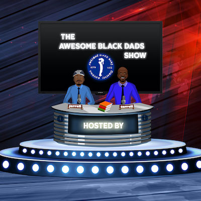 The Awesome Black Dad\'s Show