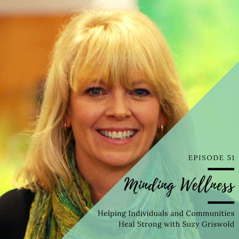 Helping Individuals and Communities Heal Strong with Suzy Griswold