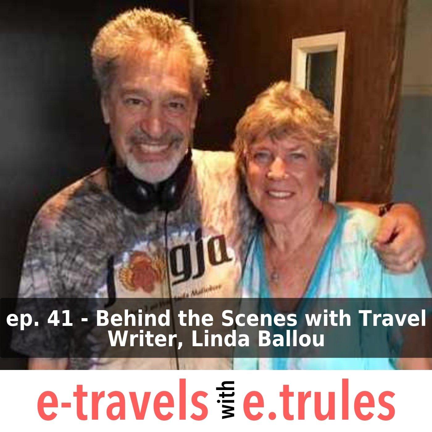 Behind the Scenes with Travel Writer, Linda Ballou - Episode 41