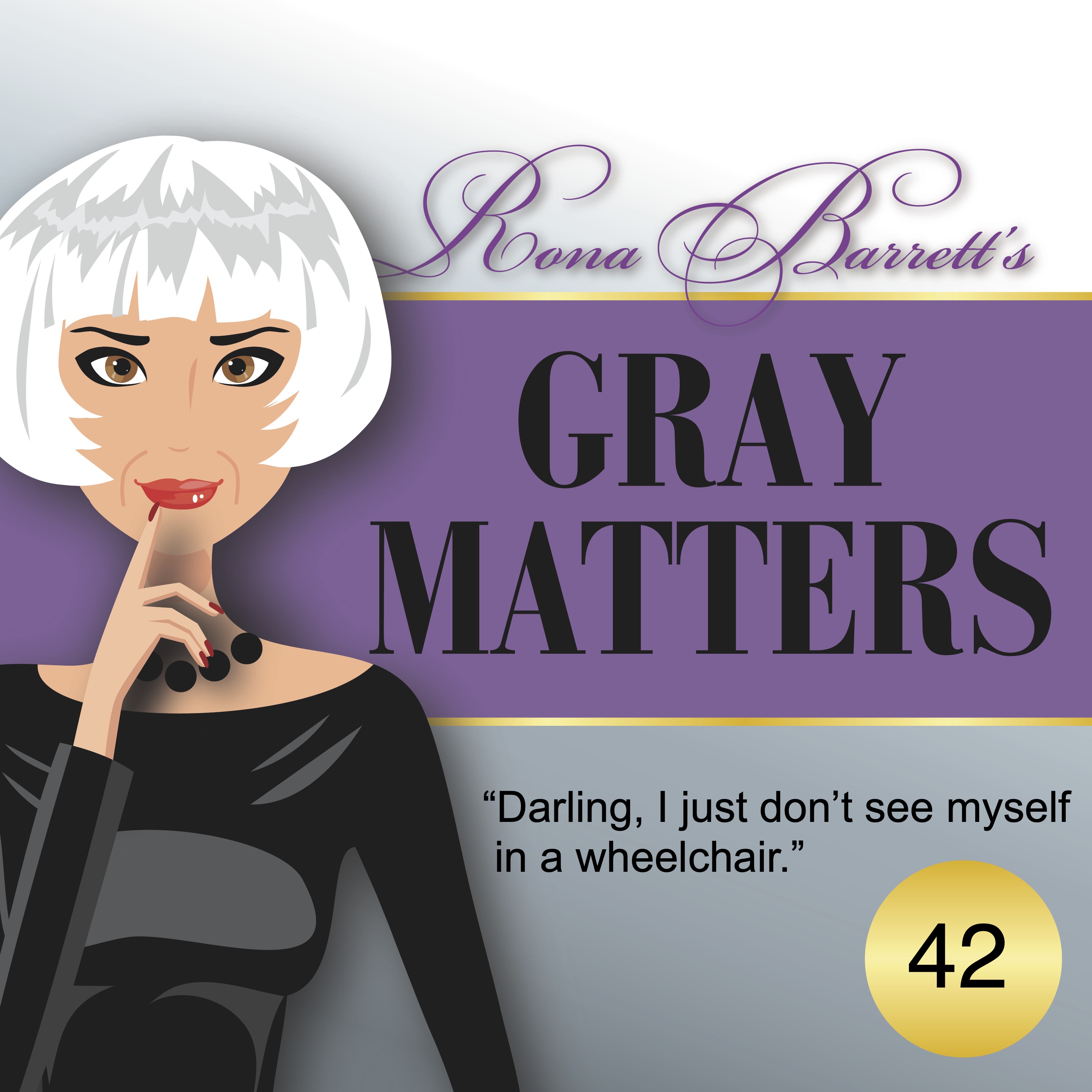 Rona  Barrett\'s Gray Matters: The Podcast