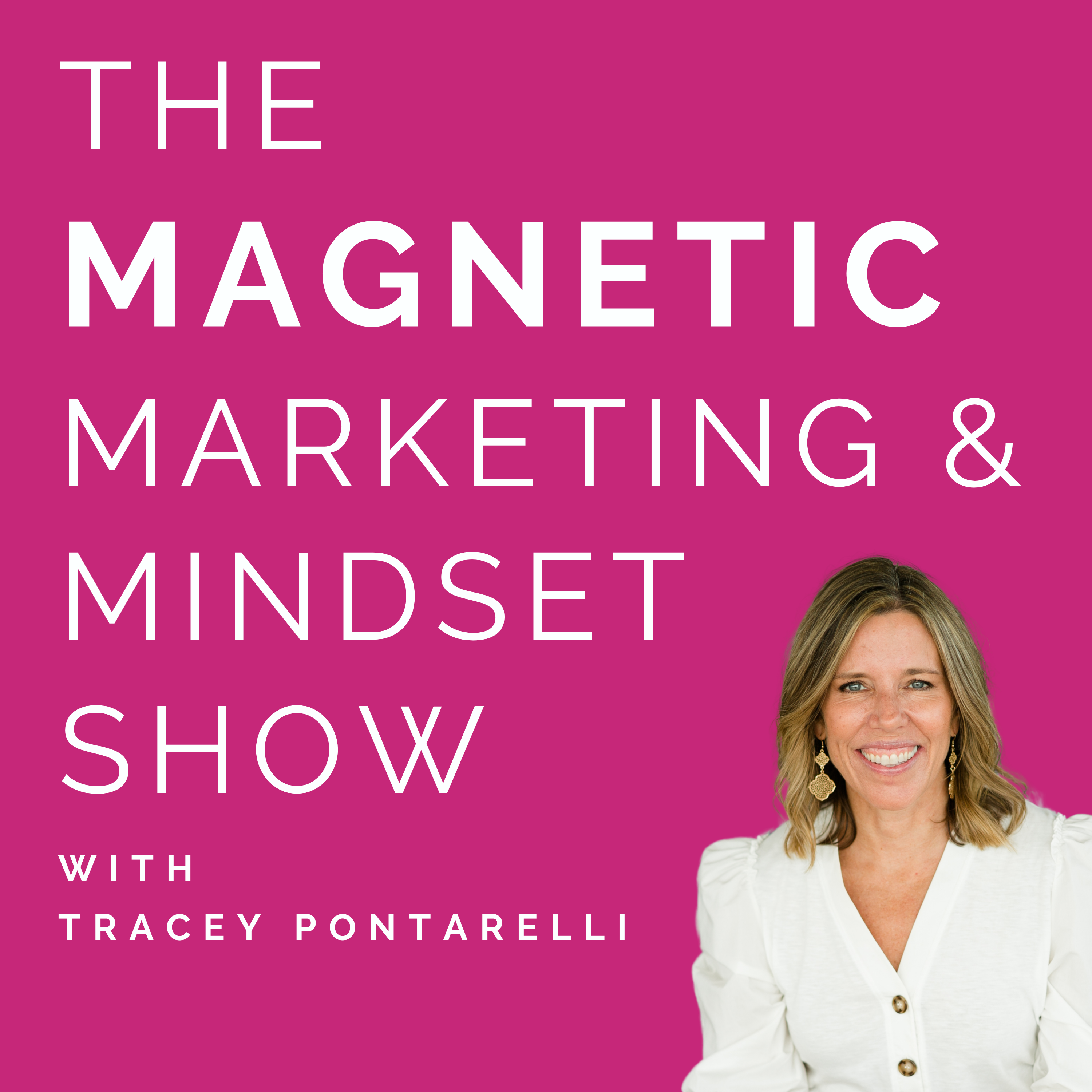 The Magnetic Marketing & Mindset Show with Tracey Pontarelli.