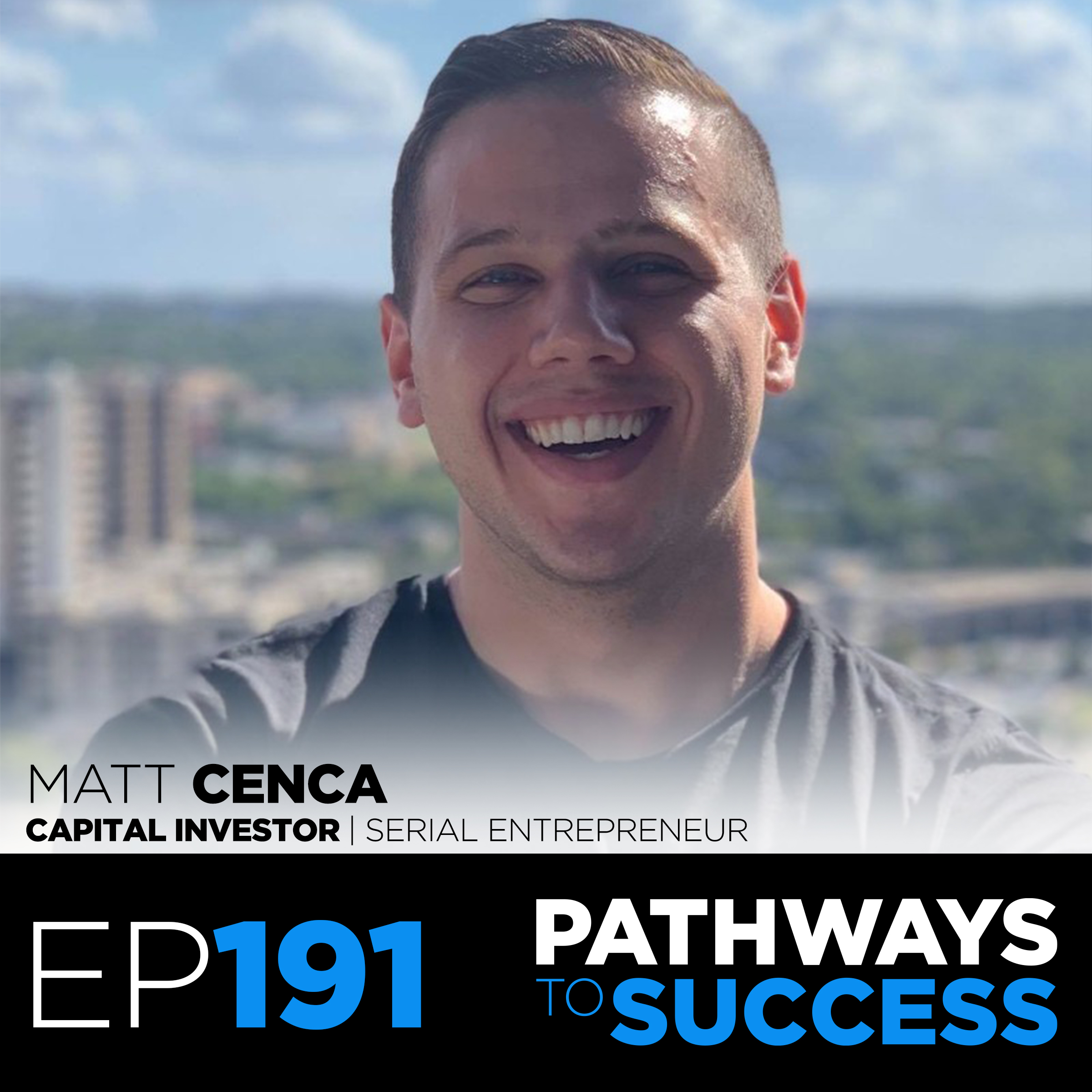 191: Wealth Building Secrets! | Matt Cenca | Capital Investor & Serial Entrepreneur