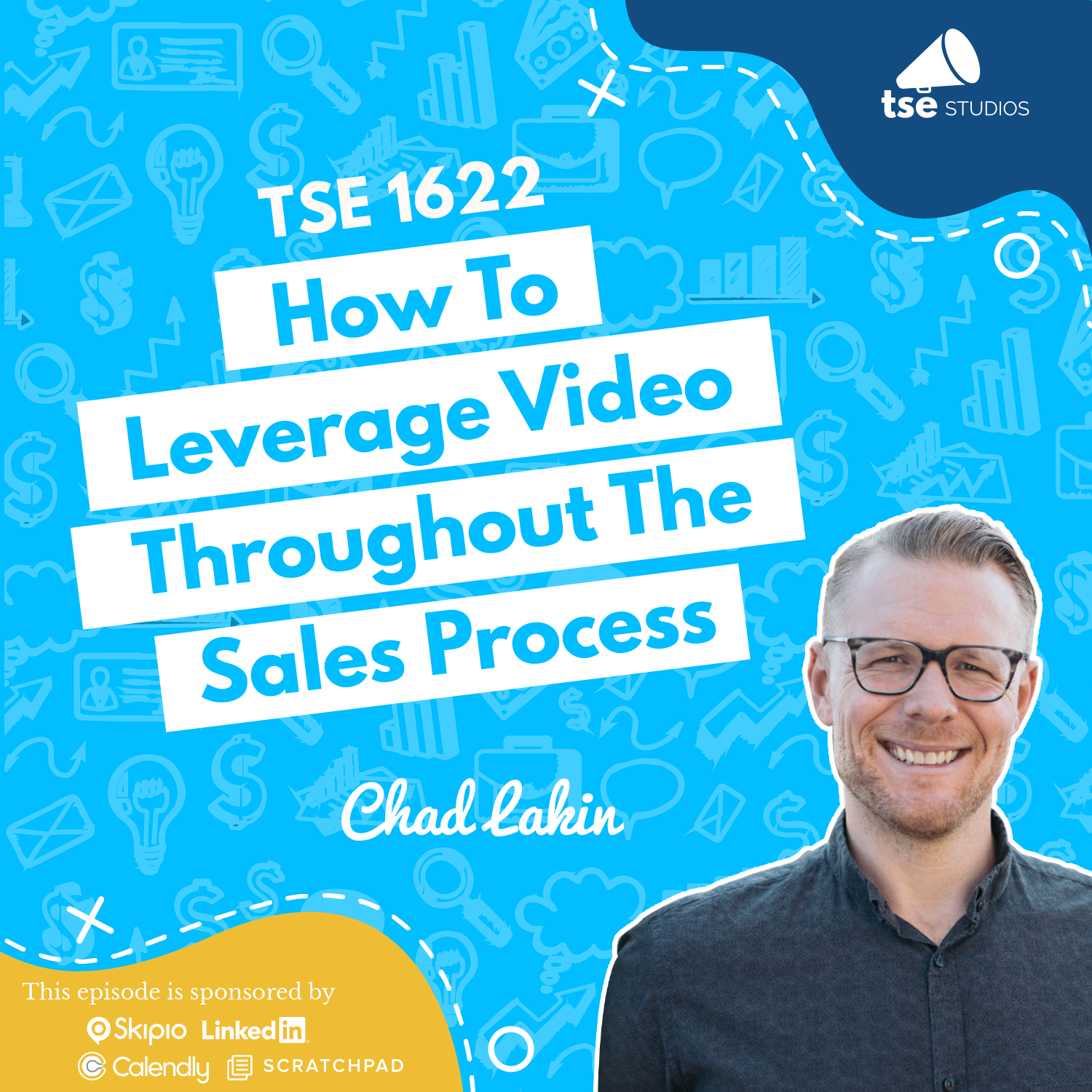 Chad Lakin | How To Leverage Video Throughout The Sales Process