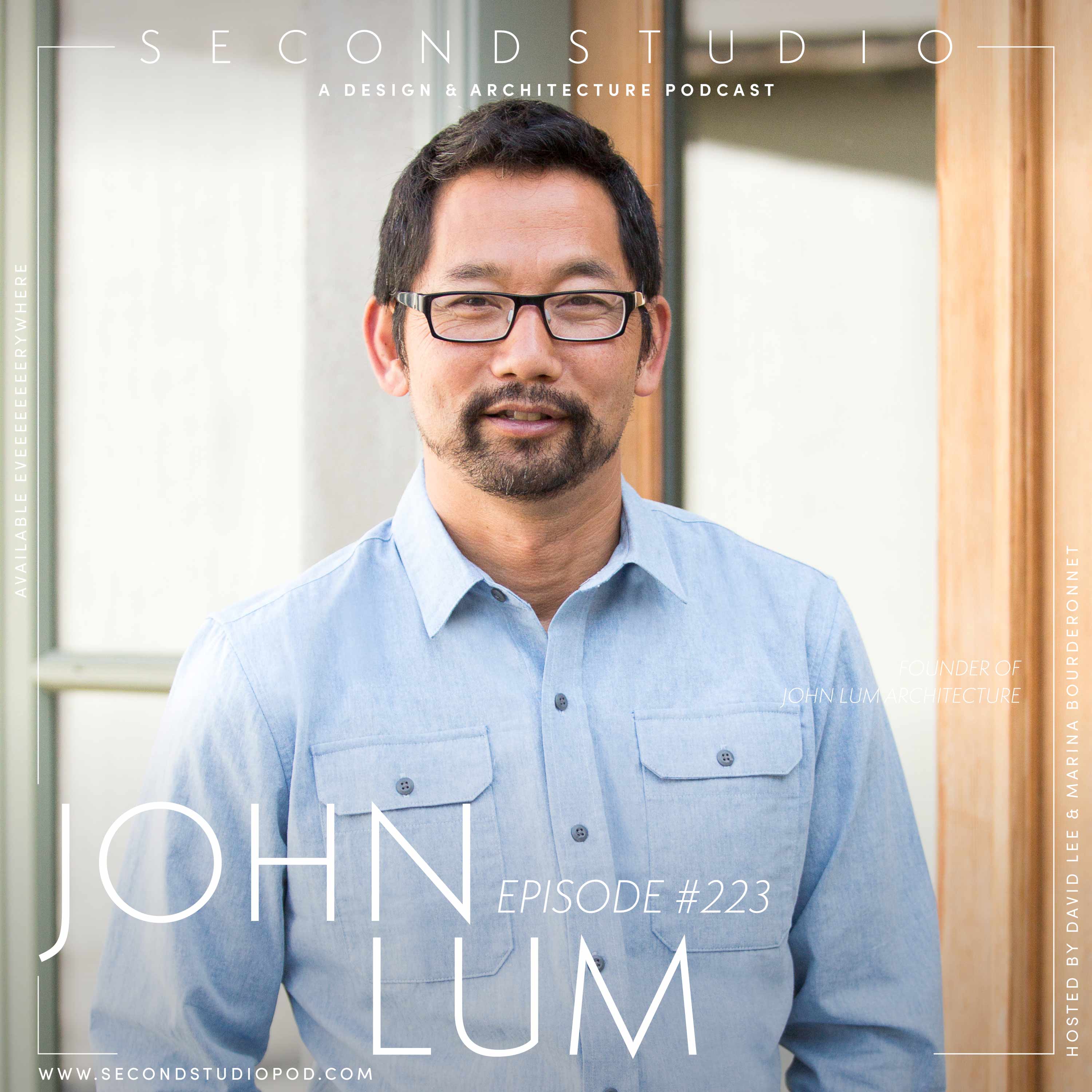 #223 - Architect John Lum on Design Process and Work