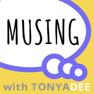Musing with Tonya Dee