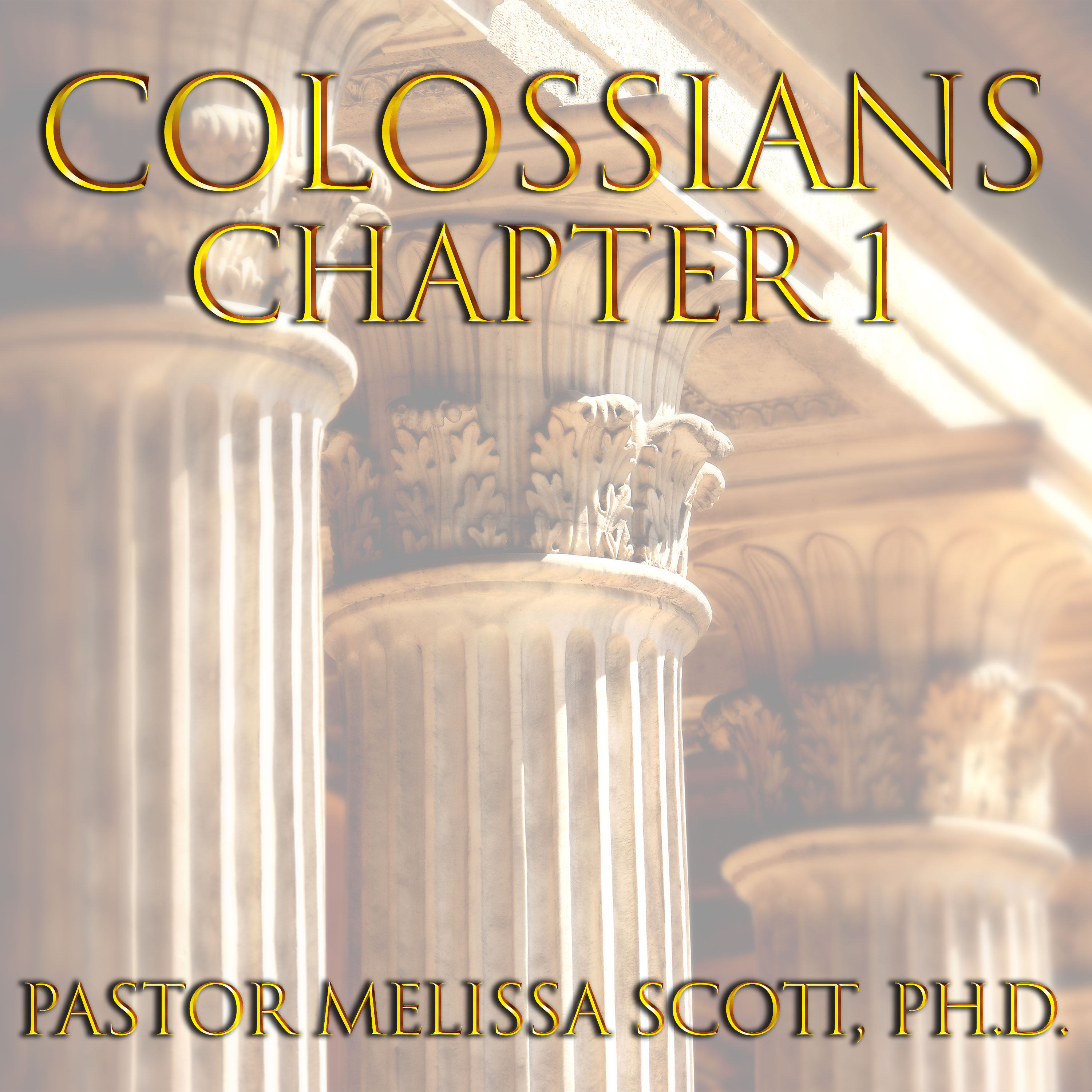 Colossians Chapter 1 - Pastor Melissa Scott, Ph.D.
