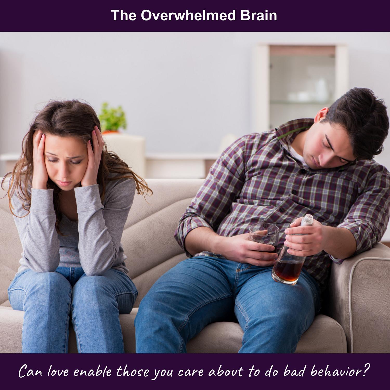 Can love enable those you care about to do bad behavior?
