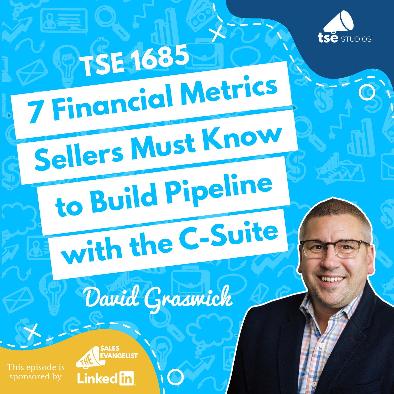 David Graswick | 7 Financial Metrics Sellers Must Know to Build Pipeline with the C-Suite